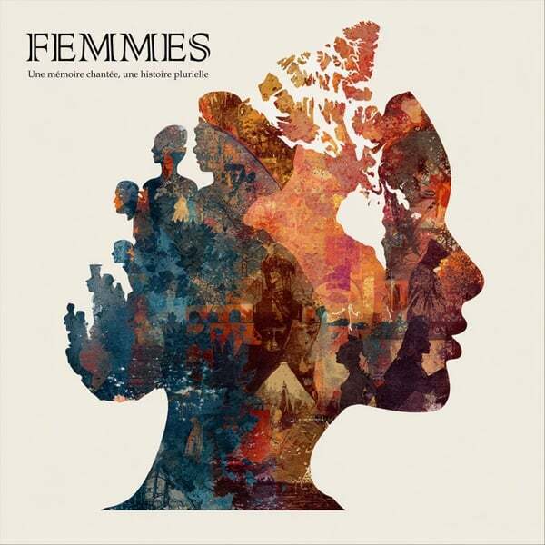 Cover art for Femmes - Une Mémoire Chantée, Une Histoire Plurielle